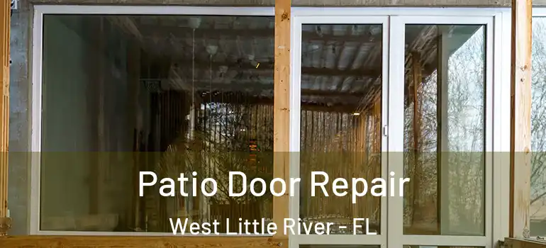  Patio Door Repair West Little River - FL