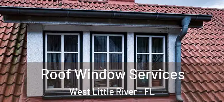  Roof Window Services West Little River - FL