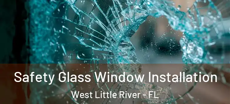  Safety Glass Window Installation West Little River - FL