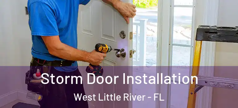 Storm Door Installation West Little River - FL