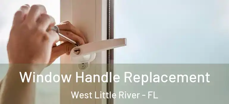  Window Handle Replacement West Little River - FL