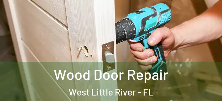  Wood Door Repair West Little River - FL